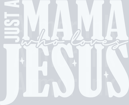 Just A Mama Who Loves Jesus