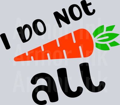 I Do Not Carrot All DTF transfer