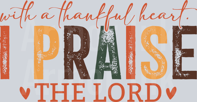 With A Thankful Heart I Praise The Lord DTF transfer