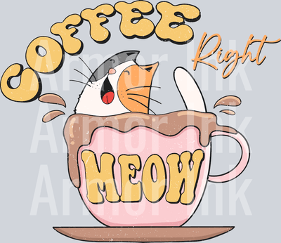 Coffee Right Meow DTF transfer