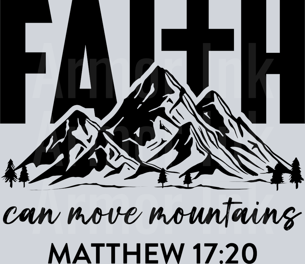 Faith Can Move Mountains Matthew 17.20 Black