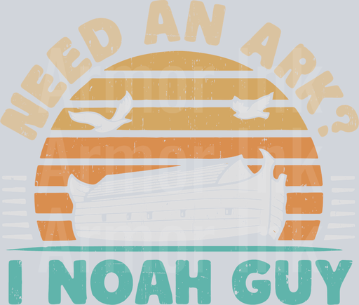 Need An Ark I Noah A Guy
