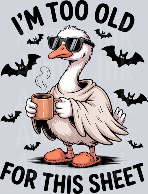Im Too Old For This Sheet