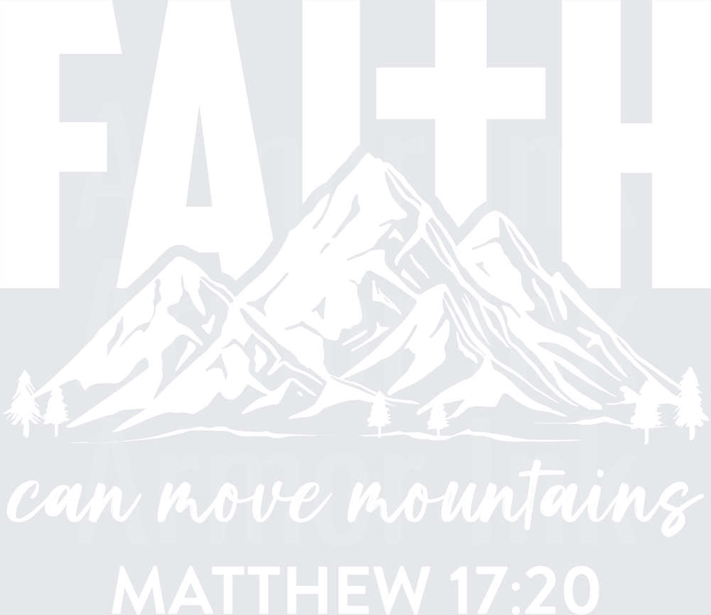 Faith Can Move Mountains Matthew 17.20 White