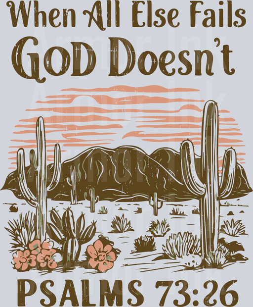 When All Else Fails God Doesn't Psalms 73 26