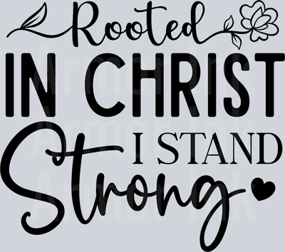 Rooted In Christ I Stand Strong DTF transfer