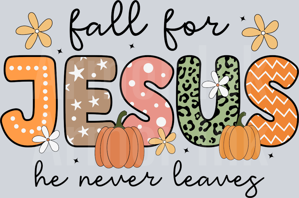 Fall For Jesus He Never Leaves