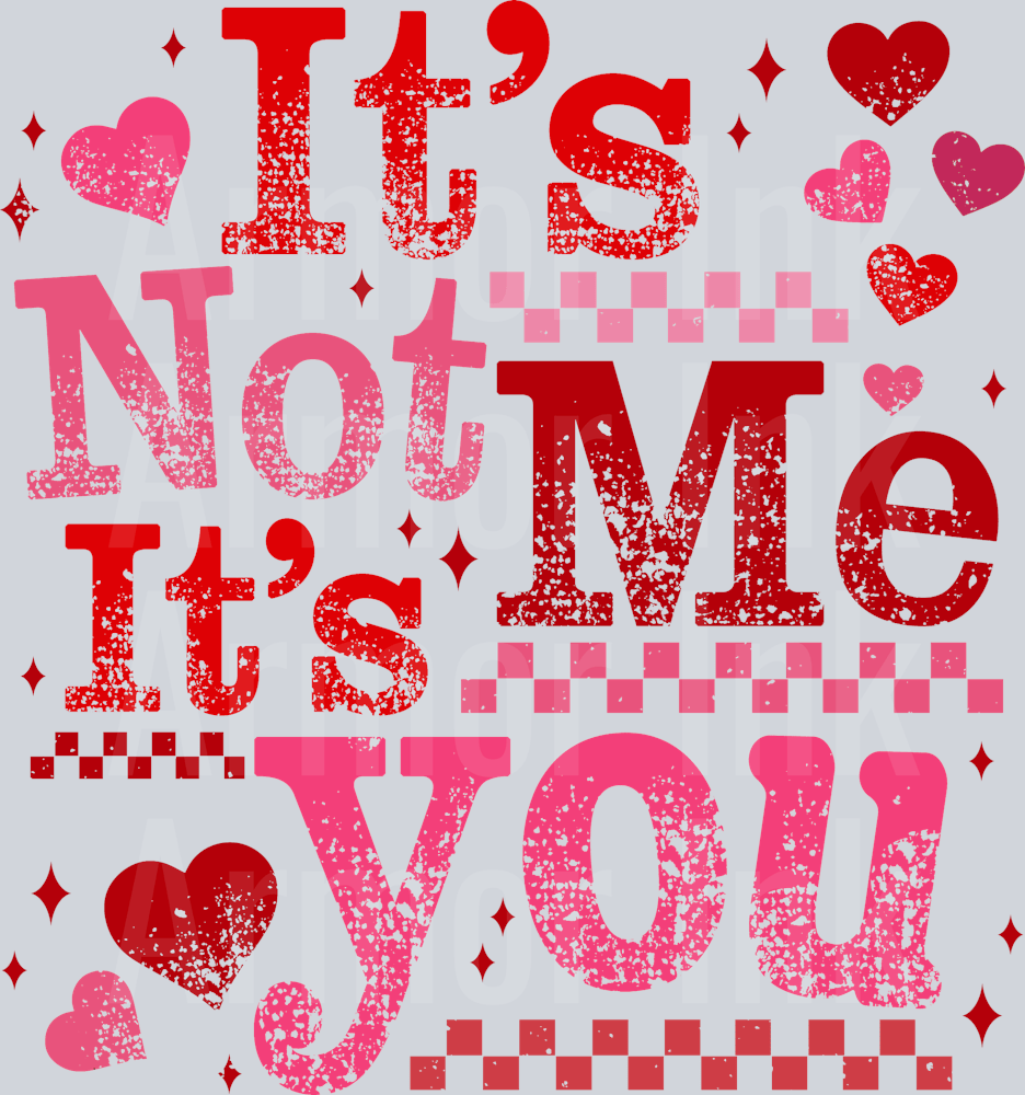It's Not Me It's You Valentine