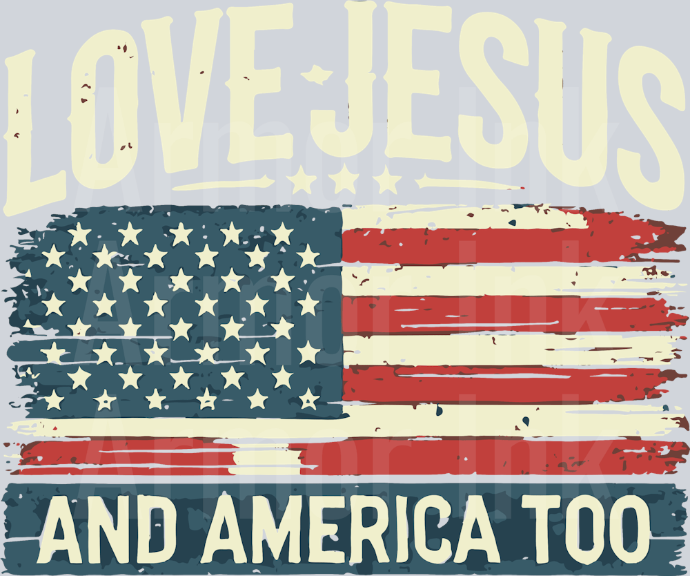Love Jesus And America Too