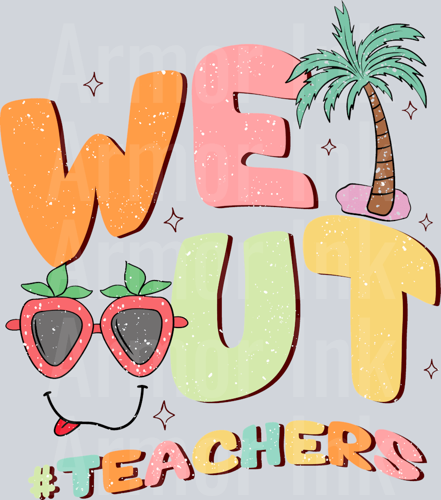 We Out Teachers DTF transfer