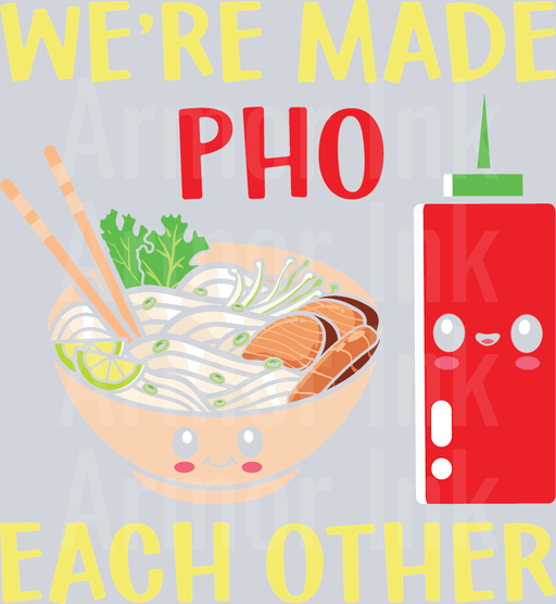 We're Made Pho Each Other