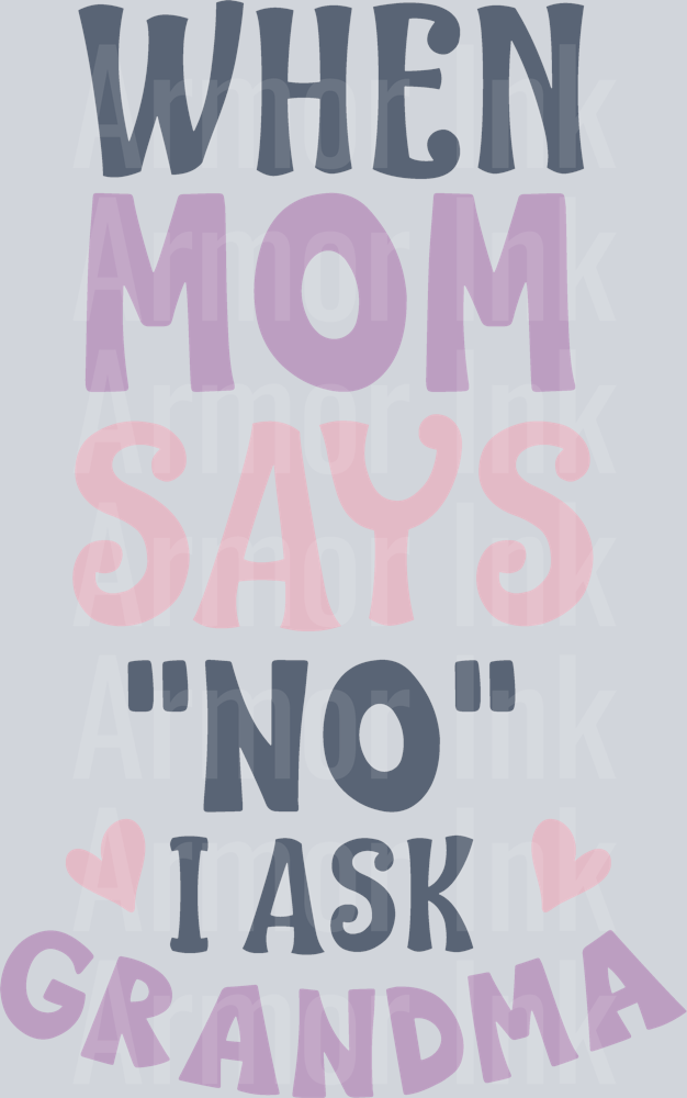 When Mom Says No I Ask Grandma