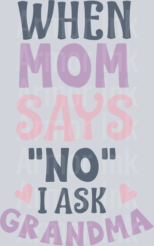 When Mom Says No I Ask Grandma