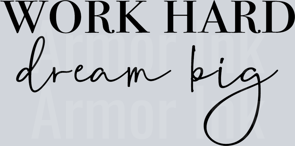 Work Hard Dream Big
