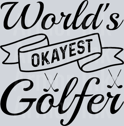 Worlds Okayest Golfer DTF transfer